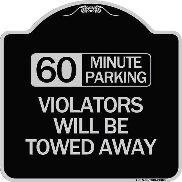 Signmission 60 Minute Parking Violators Will Towed Away Heavy-Gauge Aluminum Sign, 18" x 18", BS-1818-24366 A-DES-BS-1818-24366 - main